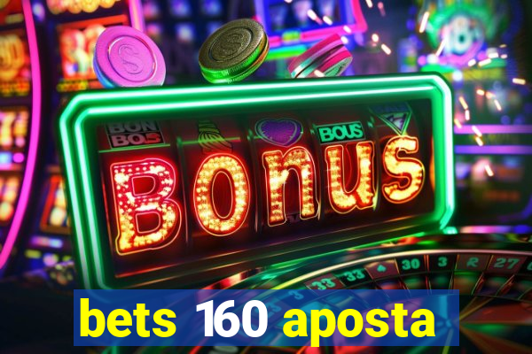 bets 160 aposta